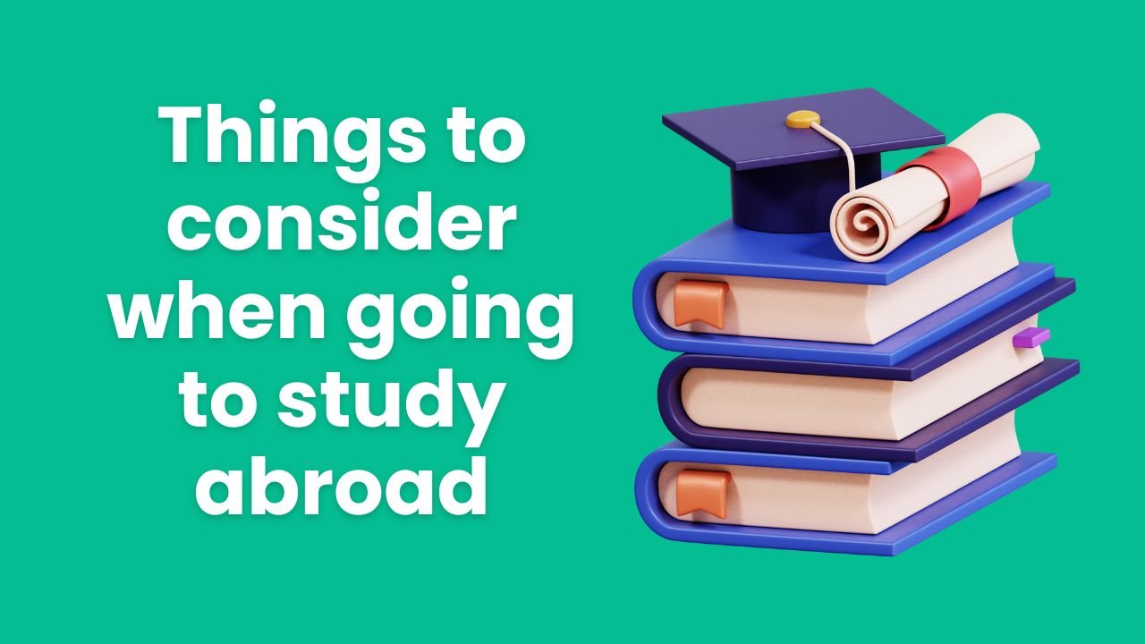 Things to consider when going to study abroad