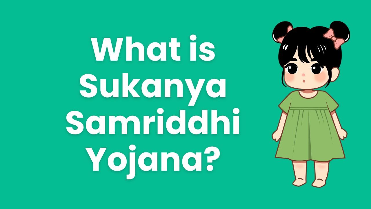 What is Sukanya Samriddhi Yojana?