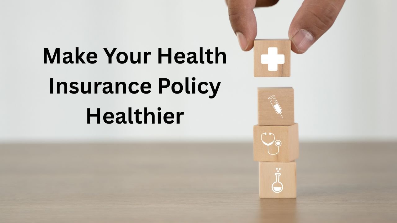 Make Your Health Insurance Policy Healthier