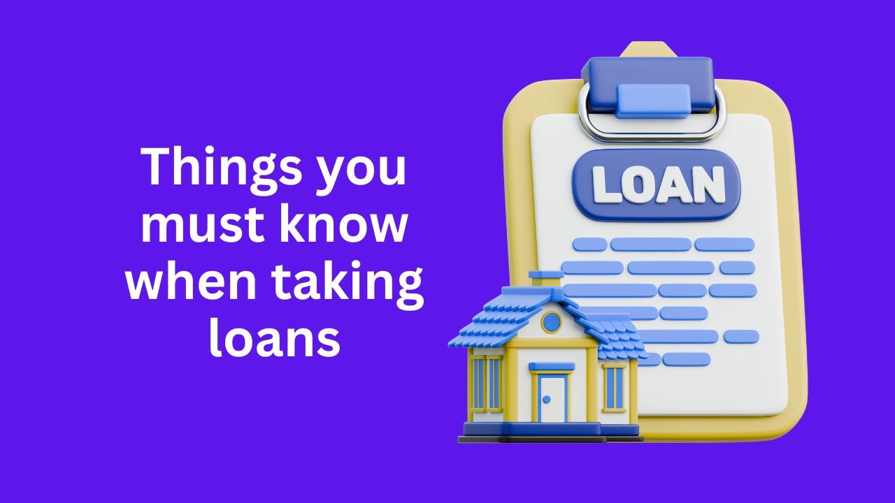 Things you must know when taking loans